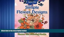 Pre Order Simple Flower Designs: Flower Girl Coloring Books (Flowers Coloring and Art Book Series)
