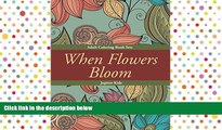 Pre Order When Flowers Bloom: Adult Coloring Book Sets (Flower Coloring and Art Book Series)