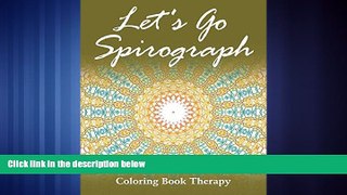 Pre Order Let s Go Spirograph: Coloring Book Therapy (Spirograph Coloring and Art Book Series)