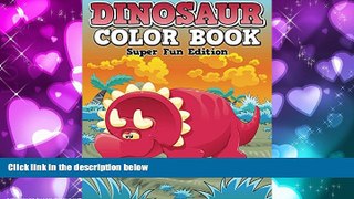 Audiobook Dinosaur Color Book: Super Fun Edition (Dinosaur Coloring and Art Book Series) Speedy