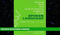Hardcover Helping Deaf and Hard of Hearing Students to Use Spoken Language: A Guide for Educators