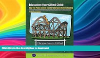 READ Educating Your Gifted Child: How One Public School Teacher Embraced Homeschooling