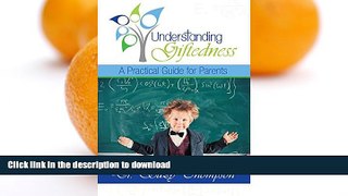 Read Book Understanding Giftedness: A Practical Guide for Parents Kindle eBooks