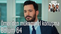 Kiralık Aşk 64. Bölüm - Ömer'de Mükemmel Konuşma