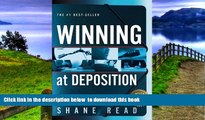 PDF [FREE] DOWNLOAD  Winning at Deposition: (Winner of ACLEA s Highest Award for Professional
