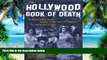 Pre Order The Hollywood Book of Death: The Bizarre, Often Sordid, Passings of More than 125