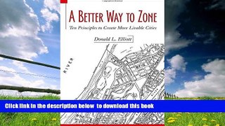 PDF [FREE] DOWNLOAD  A Better Way to Zone: Ten Principles to Create More Livable Cities [DOWNLOAD]