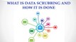 What is Data Scrubbing and How it is done