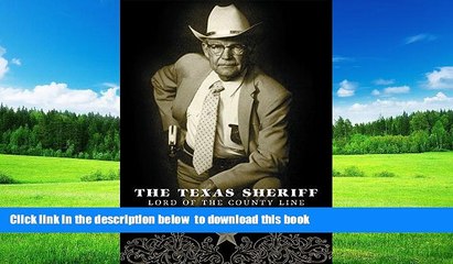 BEST PDF  The Texas Sheriff: Lord of the County Line BOOK ONLINE