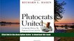 PDF [DOWNLOAD] Plutocrats United: Campaign Money, the Supreme Court, and the Distortion of