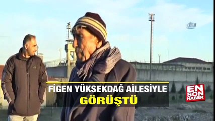 Figen Yüksekdağ ailesiyle görüştü | En Son Haber