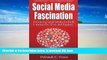 PDF [FREE] DOWNLOAD  Social Media Fascination: Embracing Social Media To Build Community, Trust,