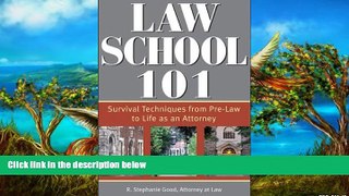 Online R. Stephanie Good Law School 101: Survival Techniques from Pre-Law to Life as an Attorney