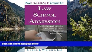 Online Carol L. Wright J.D. The Ultimate Guide to Law School Admission: Insider Secrets for