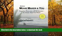 BEST PDF  Movie Maker   You: Turn Your Photos into a DVD Slideshow - It s Easier Than You Think!