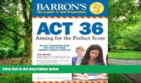 Buy  Barron s ACT 36, 2nd Edition: Aiming for the Perfect Score Alexander Spare  M.A.  Book