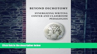 PDF Steven J. Corbett Beyond Dichotomy: Synergizing Writing Center and Classroom Pedagogies