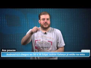 Android 6.0 chegou ao S6 e S6 Edge; outros Galaxys já estão na mira