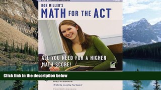Buy Bob Miller Math for the ACT 2nd Ed., Bob Miller s (SAT PSAT ACT (College Admission) Prep)