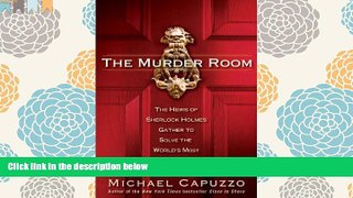 BEST PDF  The Murder Room: The Heirs of Sherlock Holmes Gather to Solve the World s Most