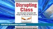 Hardcover Disrupting Class, Expanded Edition: How Disruptive Innovation Will Change the Way the