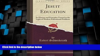 Price Jesuit Education: Its History and Principles Viewed in the Light of Modern Educational