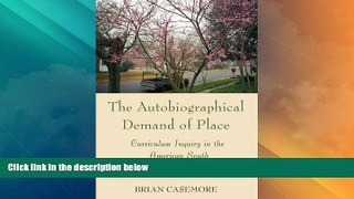 Best Price The Autobiographical Demand of Place: Curriculum Inquiry in the American South