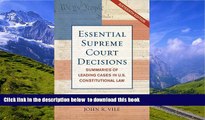PDF [DOWNLOAD] Essential Supreme Court Decisions: Summaries of Leading Cases in U.S.