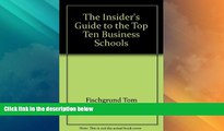 Best Price The Insider s guide to the top ten business schools Tom Fischgrund On Audio