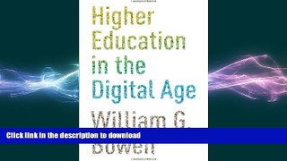 Pre Order Higher Education in the Digital Age (The William G. Bowen Memorial Series in Higher