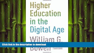 Read Book Higher Education in the Digital Age (The William G. Bowen Memorial Series in Higher