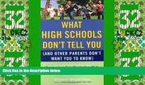 Price What High Schools Don t Tell You (And Other Parents Don t Want You toKnow): Create a