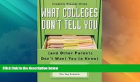 Price What Colleges Don t Tell You (And Other Parents Don t Want You to Know): 272 Secrets for