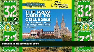 Price The K W Guide to Colleges for Students with Learning Differences, 12th Edition: 350 Schools