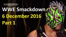 WWE Smackdown 6 December 2016 Part 1 - WWE Smackdown Live 12/6/16