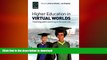 Pre Order Higher Education in Virtual Worlds: Teaching and Learning in Second Life (International