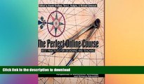 READ The Perfect Online Course: Best Practices for Designing and Teaching (Hc) (Perspectives in