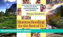 Pre Order Homeschooling for the Rest of Us: How Your One-of-a-Kind Family Can Make Homeschooling