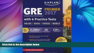 Buy Kaplan GRE Premier 2017 with 6 Practice Tests: Online + Book + Videos + Mobile (Kaplan Test