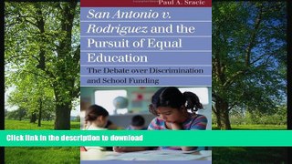 Read Book San Antonio v. Rodriguez and the Pursuit of Equal Education: The Debate over