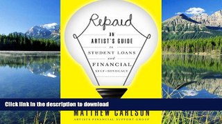 Pre Order Repaid: An Artist s Guide to Student Loans and Financial Self-Advocacy Full Book