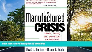 Hardcover The Manufactured Crisis: Myths, Fraud, And The Attack On America s Public Schools Full