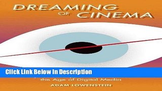 Download Dreaming of Cinema: Spectatorship, Surrealism, and the Age of Digital Media (Film and