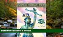 Hardcover Courting Failure: How School Finance Lawsuits Exploit Judges  Good Intentions and Harm