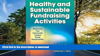 Read Book Healthy and Sustainable Fundraising Activities: Mobilizing Your Community Toward Social