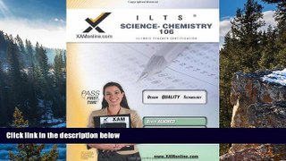 Read Online Sharon Wynne ILTS Science-Chemistry 106 Teacher Certification Test Prep Study Guide