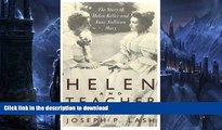 Read Book Helen And Teacher: The Story Of Helen Keller And Anne Sullivan Macy (Radcliffe Biography