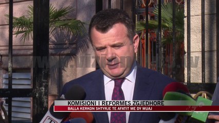 Komisioni i Reformës Zgjedhore, Balla kërkon shtyrje - News, Lajme - Vizion Plus