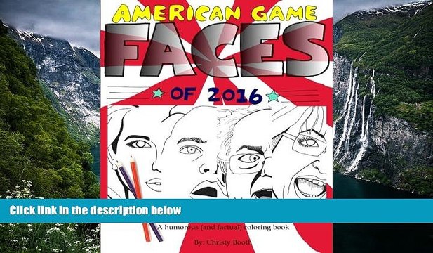 Online Christy Booth American Game Faces of 2016: A Factual and Humorous Coloring Book Full Book