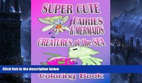 Audiobook Super Cute Fairies   Mermaids   Creatures Of The Sea (Coloring Book) Amanda Fantasy On CD